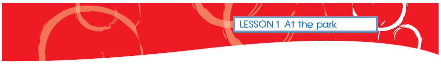 LESSON 1 At the park